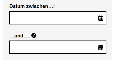 "Datum zwischen:" gefolgt von einem Eingabefeld mit einem Kalender-Symbol rechts, gefolgt von "und:" inkl. Fragezeichen-Symbol, gefolgt von einem weiteren Eingabefeld mit einem Kalender-Symbol rechts.