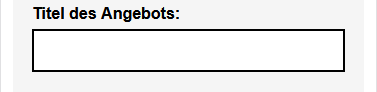 Nach dem Titel des Formularfelds wird ein Doppelpunkt angezeigt. In der nächsten Zeile folgt ein Eingabefeld, welches leer ist. 